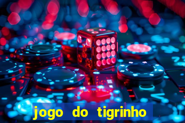 jogo do tigrinho gratis sem deposito